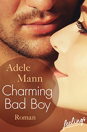 Charming Bad Boy (Bad-Boy-Reihe, Band 1) von Feelings